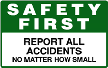 Safety First Sign - Report All Accidents no matter ...